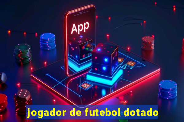 jogador de futebol dotado